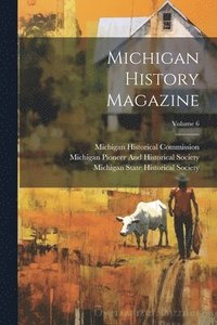 bokomslag Michigan History Magazine; Volume 6