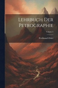 bokomslag Lehrbuch Der Petrographie; Volume 3