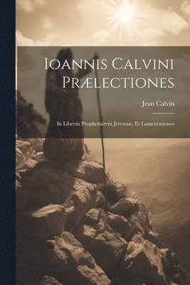 Jean Calvin - Ioannis Calvini prælectiones, Häftad