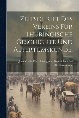 bokomslag Zeitschrift des Vereins für thüringische Geschichte und Altertumskunde.
