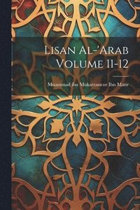 bokomslag Lisan al-'Arab Volume 11-12