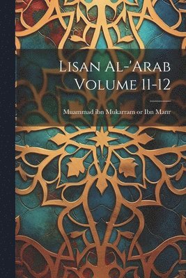 bokomslag Lisan al-'Arab Volume 11-12