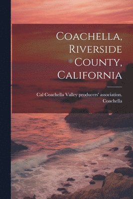 Coachella Valley Producers' Associati - Coachella, Riverside County, California, Häftad