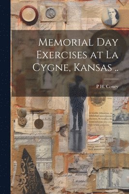 Memorial day Exercises at La Cygne, Kansas .. 1