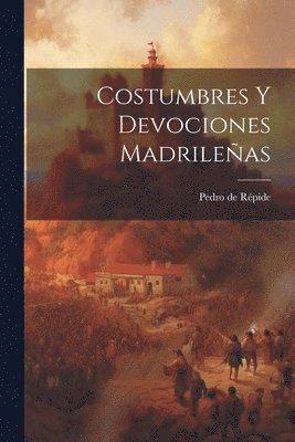 bokomslag Costumbres y devociones madrileas