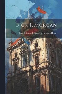 bokomslag Dick T. Morgan