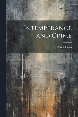 bokomslag Intemperance and Crime