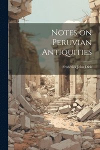 bokomslag Notes on Peruvian Antiquities