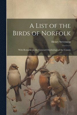 bokomslag A List of the Birds of Norfolk