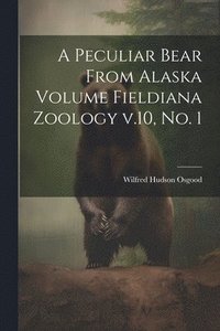bokomslag Peculiar Bear From Alaska Volume Fieldiana Zoology v.10, no. 1