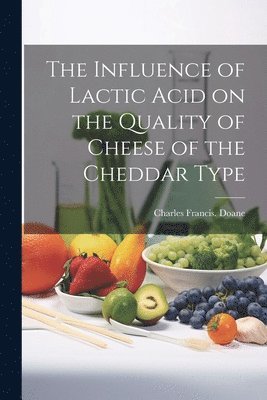 The Influence of Lactic Acid on the Quality of Cheese of the Cheddar Type 1