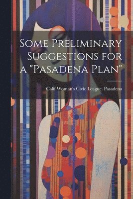 bokomslag Some Preliminary Suggestions for a "Pasadena Plan"