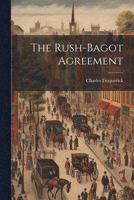 bokomslag The Rush-Bagot Agreement