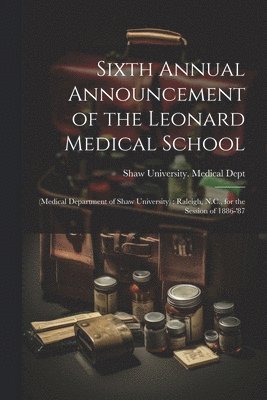 Sixth Annual Announcement of the Leonard Medical School 1