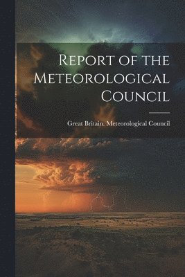 bokomslag Report of the Meteorological Council