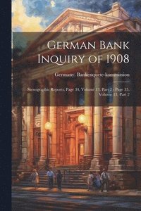 bokomslag German Bank Inquiry of 1908