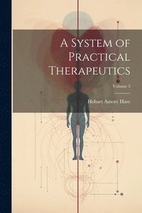 bokomslag System of Practical Therapeutics; Volume 3