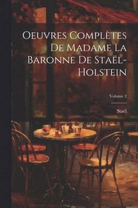 bokomslag Oeuvres Compltes De Madame La Baronne De Stal-Holstein; Volume 2
