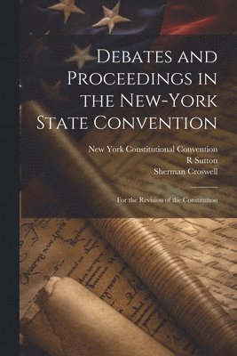 Debates and Proceedings in the New-York State Convention 1