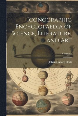 bokomslag Iconographic Encyclopaedia of Science, Literature, and Art; Volume 2