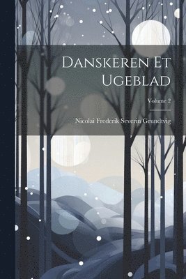 bokomslag Danskeren Et Ugeblad; Volume 2