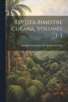 Revista Bimestre Cubana, Volumes 1-3, Häftad