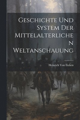 bokomslag Geschichte Und System Der Mittelalterlichen Weltanschauung