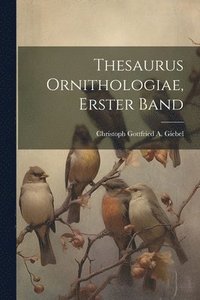 bokomslag Thesaurus Ornithologiae, Erster Band