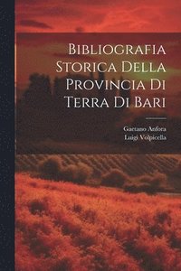 bokomslag Bibliografia Storica Della Provincia Di Terra Di Bari