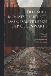bokomslag Deutsche Monatschrift Fr Das Gesamte Leben Der Gegenwart...; Volume 9