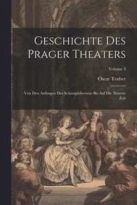 bokomslag Geschichte Des Prager Theaters