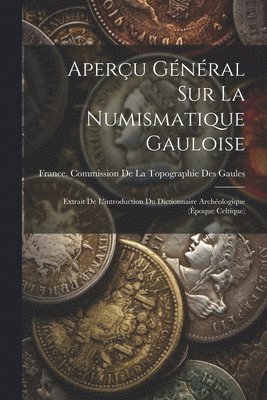 bokomslag Aperu Gnral Sur La Numismatique Gauloise