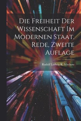 bokomslag Freiheit der Wissenschaft im modernen Staat, Rede, Zweite Auflage