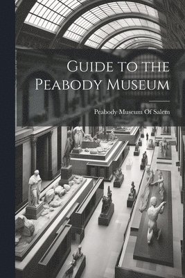 bokomslag Guide to the Peabody Museum