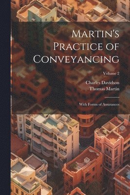 Charles Davidson, Thomas Martin - Martin's Practice of Conveyancing, Häftad