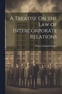 bokomslag A Treatise On the Law of Intercorporate Relations