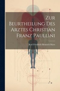 bokomslag Zur Beurtheilung Des Arztes Christian Franz Paullini