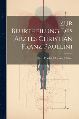 bokomslag Zur Beurtheilung Des Arztes Christian Franz Paullini