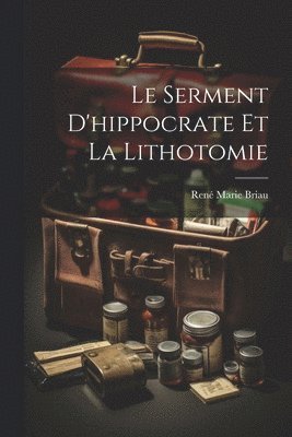 bokomslag Serment D'hippocrate Et La Lithotomie