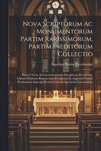 bokomslag Nova Scriptorum Ac Monumentorum Partim Rarissimorum, Partim Ineditorum Collectio
