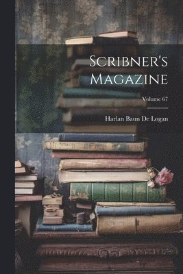 bokomslag Scribner's Magazine; Volume 67