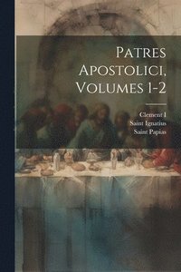 bokomslag Patres Apostolici, Volumes 1-2