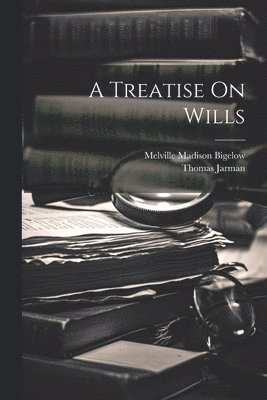 Melville Madison Bigelow, Thomas Jarman - Treatise On Wills, Häftad
