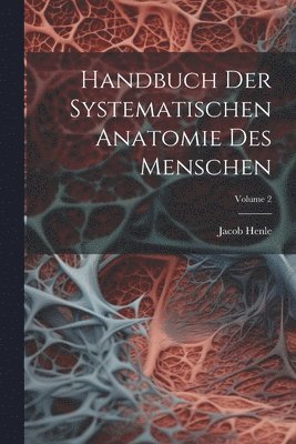 bokomslag Handbuch Der Systematischen Anatomie Des Menschen; Volume 2