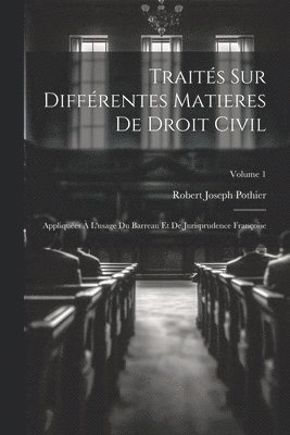 Robert Joseph Pothier - Traités Sur Différentes Matieres De Droit Civil, Häftad