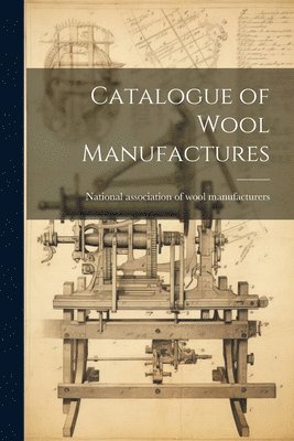 bokomslag Catalogue of Wool Manufactures