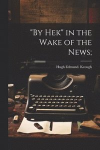 bokomslag "By Hek" in the Wake of the News;