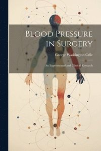 bokomslag Blood Pressure in Surgery; an Experimental and Clinical Research