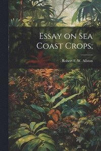 bokomslag Essay on sea Coast Crops;