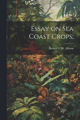 Essay on sea Coast Crops; 1
